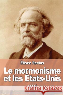 Le mormonisme et les États-Unis Reclus, Elisee 9781539198369 Createspace Independent Publishing Platform