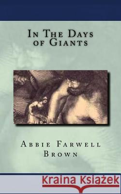 In The Days of Giants Brown, Abbie Farwell 9781539198550