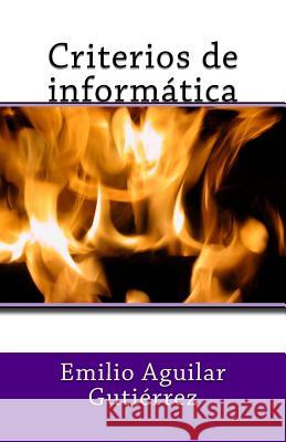 Criterios de informática Aguilar Gutierrez, Emilio 9781539198864