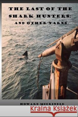 The Last of The Shark Hunters: And other yarns McCrindle, Howard 9781539198925