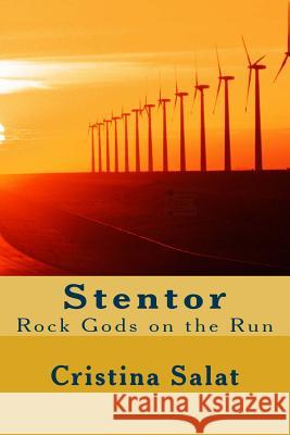 Stentor: Rock Gods on the Run Cristina Salat 9781539199403 Createspace Independent Publishing Platform