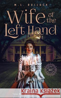 Wife of the Left Hand M. L. Bullock 9781539301172 Createspace Independent Publishing Platform
