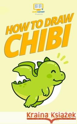 How To Draw Chibi Howexpert Press 9781539301318 Createspace Independent Publishing Platform