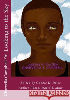 Looking to the Sky Charvella J. Campbell 9781539301332