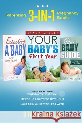 Parenting: 3-in-1 Pregnancy Books Miller, Stacy 9781539304531 Createspace Independent Publishing Platform