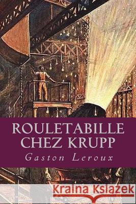 Rouletabille chez Krupp Ravell 9781539305309 Createspace Independent Publishing Platform