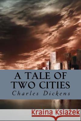 A Tale of Two Cities Charles Dickens Editorial Oneness 9781539307648 Createspace Independent Publishing Platform