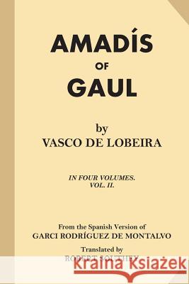 Amadis of Gaul (Volume 2 of 4) Vasco D Garci Rodriguez D Robert Southey 9781539308454 Createspace Independent Publishing Platform