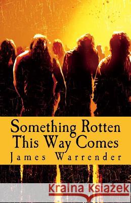Something Rotten This Way Comes James Warrender 9781539308881