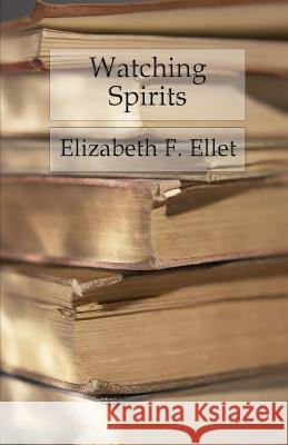 Watching Spirits Elizabeth Fries Ellet 9781539308898