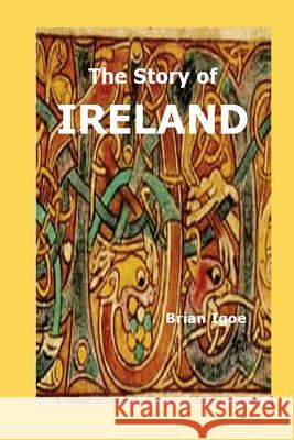 The Story of IRELAND Igoe M. a., Brian 9781539309079 Createspace Independent Publishing Platform