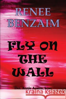 Fly on the Wall Renee Benzaim 9781539309567 Createspace Independent Publishing Platform