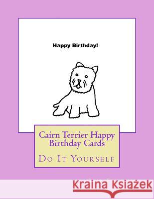 Cairn Terrier Happy Birthday Cards: Do It Yourself Gail Forsyth 9781539310044