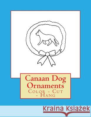 Canaan Dog Ornaments: Color - Cut - Hang Gail Forsyth 9781539310204