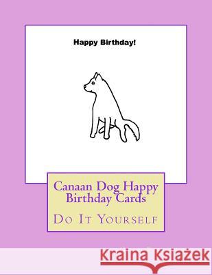 Canaan Dog Happy Birthday Cards: Do It Yourself Gail Forsyth 9781539310273