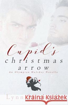 Cupid's Christmas Arrow: An Olympian Holiday Novella Lynn Michaels 9781539311430