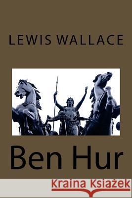 Ben-Hur: A Tale of the Christ Lewis Wallace 9781539311744 Createspace Independent Publishing Platform