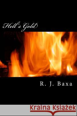 Hell's Gold R. J. Baxa 9781539311904