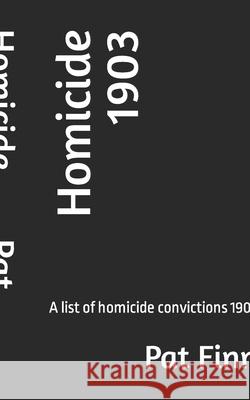 Homicide 1903 MR Pat Finn 9781539311959 Createspace Independent Publishing Platform