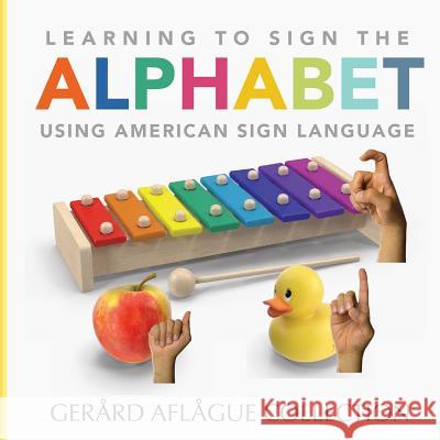 Learning to Sign the Alphabet Using American Sign Language Gerard Aflague 9781539312413 Createspace Independent Publishing Platform