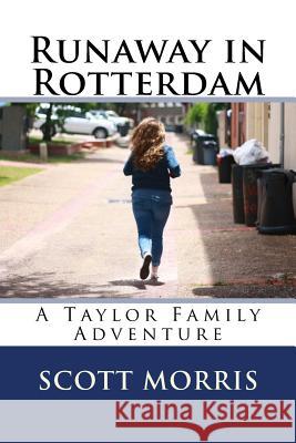 Runaway in Rotterdam Scott Morris 9781539312802