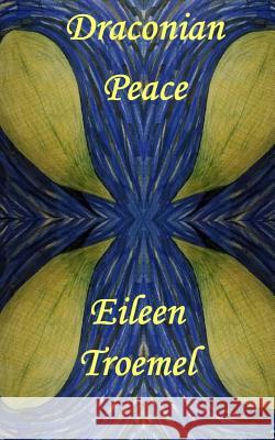 Draconian Peace Eileen Troemel 9781539313229