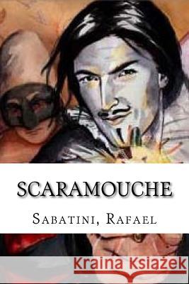 Scaramouche Sabatini Rafael Edibooks 9781539313540 Createspace Independent Publishing Platform