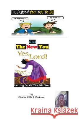 The Person You Use To Be Verses The New You: How To Let Go Of The Old Self Henderson, Willie J. 9781539313960