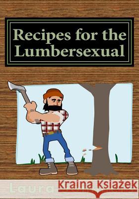 Recipes for the Lumbersexual Laura Sommers 9781539314479 Createspace Independent Publishing Platform