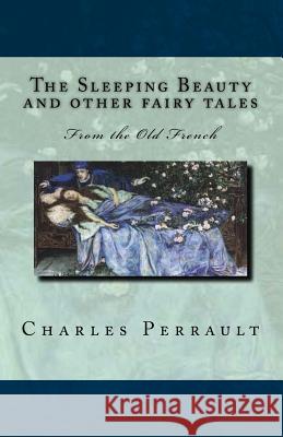 The Sleeping Beauty and other fairy tales: From the Old French Quiller-Couch, Arthur 9781539316527 Createspace Independent Publishing Platform