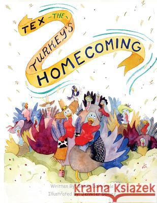 Tex the Turkey's Homecoming Sheila Dalrymple Jennifer Perrin Gomez 9781539318750 Createspace Independent Publishing Platform