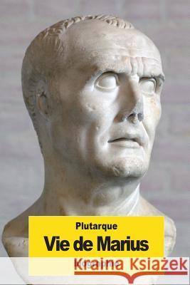 Vie de Marius Plutarque                                Alexis Pierron 9781539320173 Createspace Independent Publishing Platform