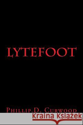 Lytefoot Phillip D. Curwood 9781539322153 Createspace Independent Publishing Platform