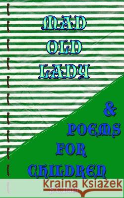 Mad Old Lady & Children's Poems S. C. Dann Avril Dann 9781539322337 Createspace Independent Publishing Platform
