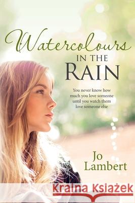 Watercolours in the Rain Jo Lambert 9781539322511 Createspace Independent Publishing Platform