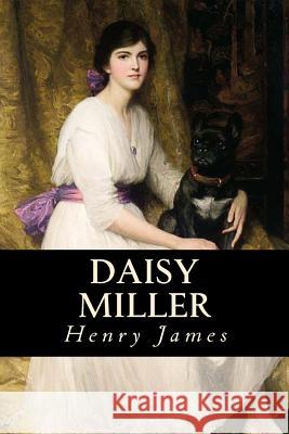 Daisy Miller Henry James Editorial Oneness 9781539322573 Createspace Independent Publishing Platform