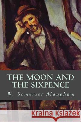 The Moon and the Sixpence W. Somerset Maugham Editorial Oneness 9781539322603 Createspace Independent Publishing Platform