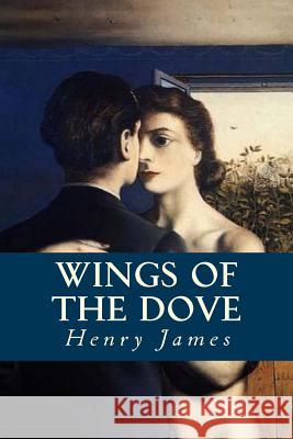 Wings of the Dove Henry James Editorial Oneness 9781539322795 Createspace Independent Publishing Platform