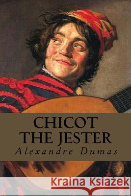 Chicot the Jester Dumas Alexandre                          Editorial Oneness 9781539323068 Createspace Independent Publishing Platform