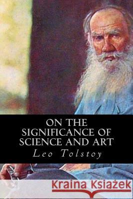 On the Significance of Science and Art Leo Tolstoy Editorial Oneness 9781539323105 Createspace Independent Publishing Platform