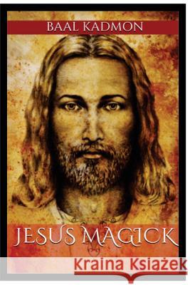 Jesus Magick Baal Kadmon 9781539325390