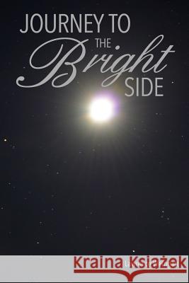 Journey To The Bright Side: A brush with death, an experience beyond this world Ameen, Nick 9781539326090