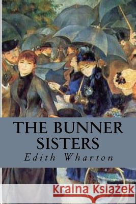 The Bunner Sisters Edith Wharton Editorial Oneness 9781539328032 Createspace Independent Publishing Platform