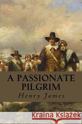 A Passionate Pilgrim Henry James Editorial Oneness 9781539328353 Createspace Independent Publishing Platform