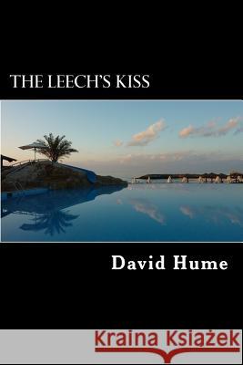 The Leech's Kiss David Hume 9781539329688