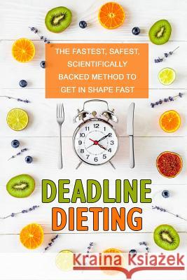 Deadline dieting: Reliable Weight Loss on Time Jacobsen, Sharif 9781539330165