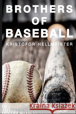Brothers of Baseball Kristofor Hellmeister 9781539330554 Createspace Independent Publishing Platform