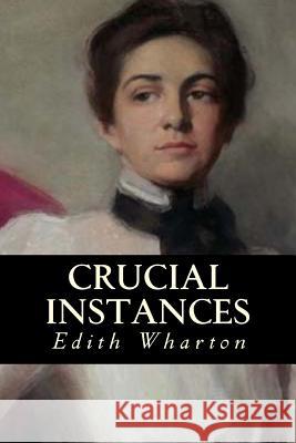 Crucial Instances Edith Wharton Editorial Oneness 9781539333357 Createspace Independent Publishing Platform