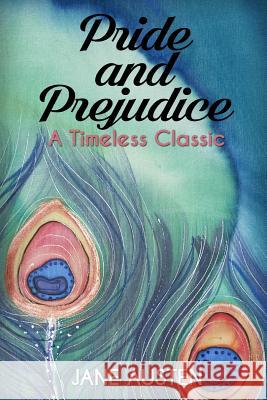 Pride and Prejudice by Jane Austen: A Timeless Classic Jane Austen 9781539334026 Createspace Independent Publishing Platform