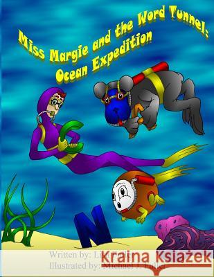 Miss Margie and the Word Tunnel: Ocean Expedition Lisa Fuller Michael J. Fuller 9781539335917